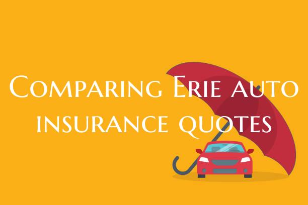 Comparing Erie auto insuranc...